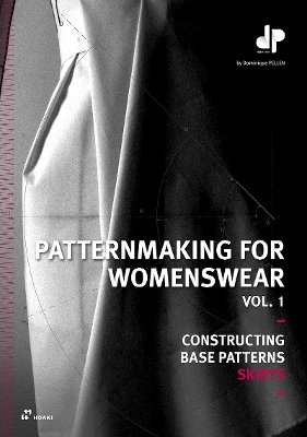 Patternmaking for Womenswear Vol. 1: Constructing Base Patterns: Skirts book