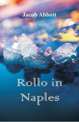 Rollo in Naples by Jacob Abbott