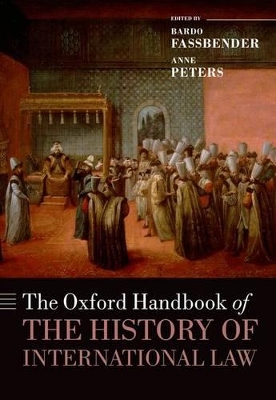 The Oxford Handbook of the History of International Law by Bardo Fassbender