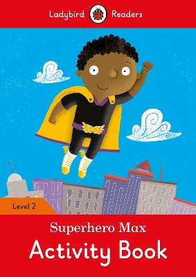 Superhero Max Activity Book - Ladybird Readers Level 2 book
