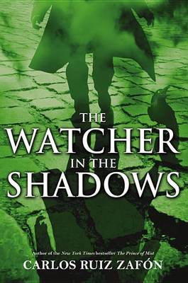 The Watcher in the Shadows by Carlos Ruiz Zafon