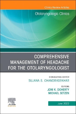 Comprehensive Management of Headache for the Otolaryngologist, An Issue of Otolaryngologic Clinics of North America: Volume 55-3 book