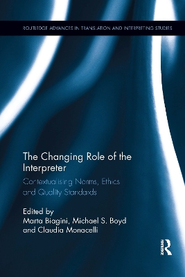 The The Changing Role of the Interpreter: Contextualising Norms, Ethics and Quality Standards by Marta Biagini