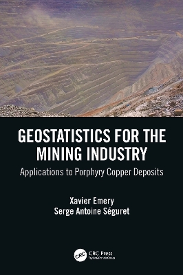 Geostatistics for the Mining Industry: Applications to Porphyry Copper Deposits book