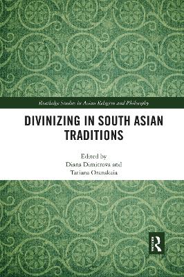 Divinizing in South Asian Traditions by Diana Dimitrova