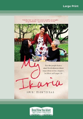 My Ikaria: How the People From a Small Mediterranean Island Inspired Me to Live a Happier, Healthier and Longer Life by Spiri Tsintziras