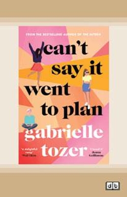 Can't Say It Went To Plan by Gabrielle Tozer