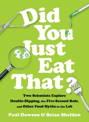 Did You Just Eat That?: Two Scientists Explore Double-Dipping, the Five-Second Rule, and other Food Myths in the Lab book