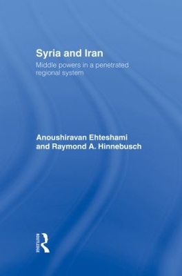 Syria and Iran by Anoushiravan Ehteshami