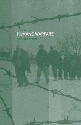 Humane Warfare by Christopher Coker