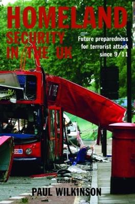 Homeland Security in the UK by Paul Wilkinson