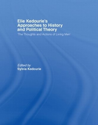 Elie Kedourie's Approaches to History and Political Theory book