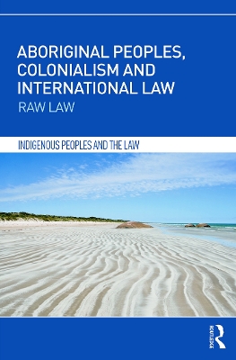 Aboriginal Peoples, Colonialism and International Law by Irene Watson