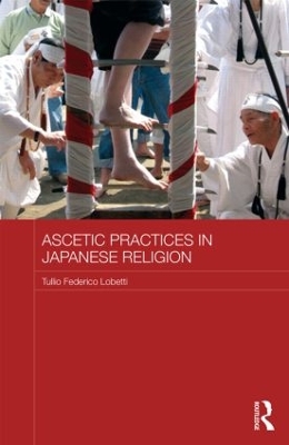 Ascetic Practices in Japanese Religion by Tullio Federico Lobetti