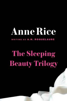 The The Sleeping Beauty Trilogy Box Set: The Claiming of Sleeping Beauty; Beauty's Punishment; Beauty's Release by A. N. Roquelaure