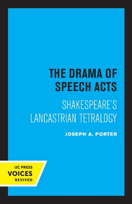 The Drama of Speech Acts: Shakespeare's Lancastrian Tetralogy by Joseph A. Porter