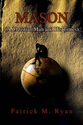 Mason: (A Christian Man and His Times) book