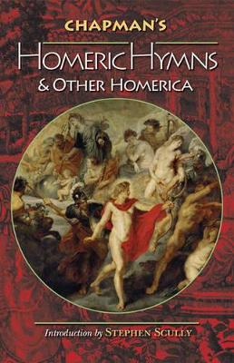 Chapman's Homeric Hymns and Other Homerica book