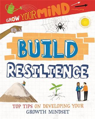 Build Resilience: Top Tips on Developing Your Growth Mindset book