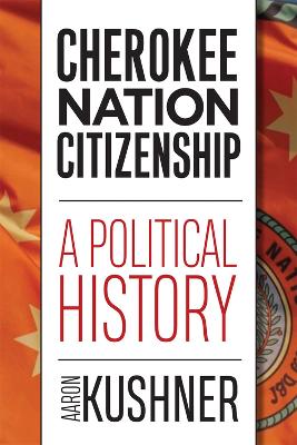 Cherokee Nation Citizenship: A Political History book