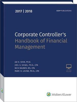 Corporate Controller's Handbook of Financial Management (2017-2018) by Joel G. Siegel