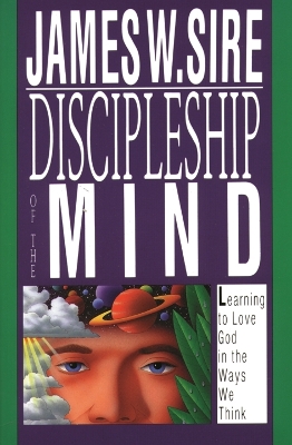 Discipleship of the mind: Learning To Love God In The Ways We Think book