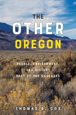 The Other Oregon: People, Environment, and History East of the Cascades book