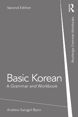 Basic Korean: A Grammar and Workbook by Andrew Sangpil Byon