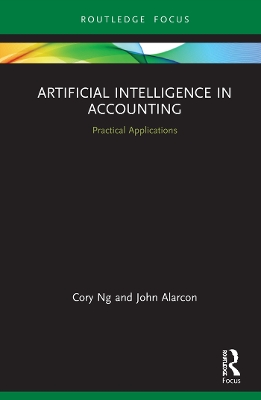 Artificial Intelligence in Accounting: Practical Applications by Cory Ng