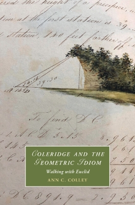 Coleridge and the Geometric Idiom: Walking with Euclid by Ann C. Colley