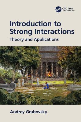 Introduction to Strong Interactions: Theory and Applications by Andrey Grabovsky