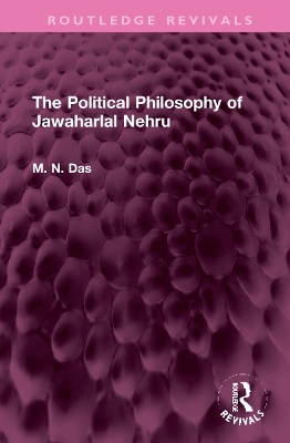 The Political Philosophy of Jawaharlal Nehru by M.N. Das