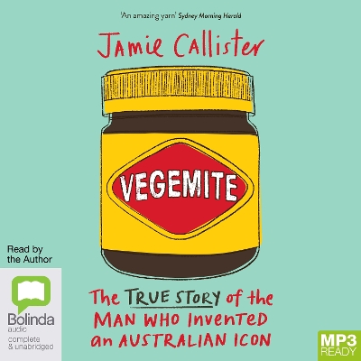 Vegemite: The True Story of the Man Who Invented an Australian Icon by Jamie Callister