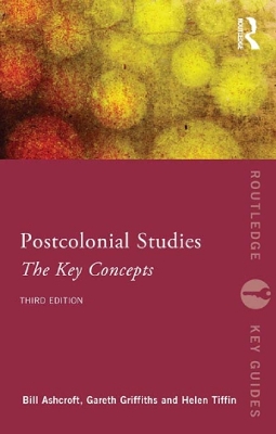 Post-Colonial Studies: The Key Concepts by Bill Ashcroft