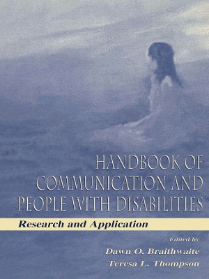 Handbook of Communication and People With Disabilities: Research and Application by Dawn O. Braithwaite
