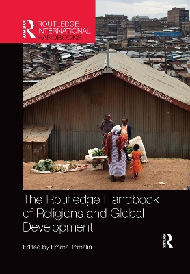 The Routledge Handbook of Religions and Global Development by Emma Tomalin