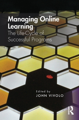 Managing Online Learning: The Life-Cycle of Successful Programs by John Vivolo