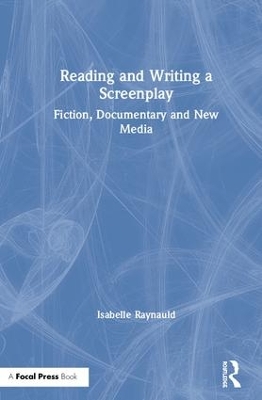 Reading and Writing a Screenplay: Fiction, Documentary and New Media book