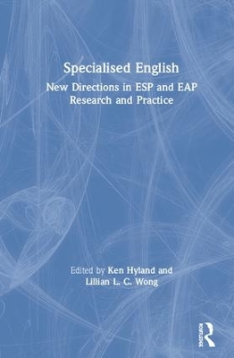 Specialised English: New Directions in ESP and EAP Research and Practice by Ken Hyland