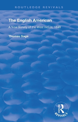 The English American: A New Survey of the West Indies, 1648 by Thomas Gage