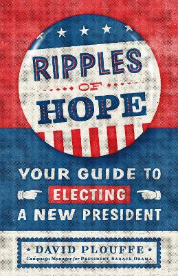Ripples of Hope: Your Guide to Electing a New President book