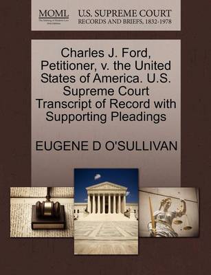 Charles J. Ford, Petitioner, V. the United States of America. U.S. Supreme Court Transcript of Record with Supporting Pleadings book