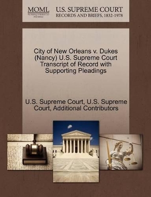 City of New Orleans V. Dukes (Nancy) U.S. Supreme Court Transcript of Record with Supporting Pleadings book