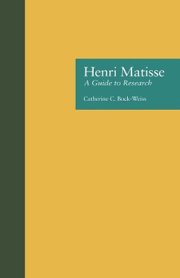 Henri Matisse: A Guide to Research by Catherine C. Bock Weiss