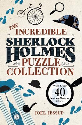 The Incredible Sherlock Holmes Puzzle Collection: With Over 40 Intriguing Mysteries to Solve book