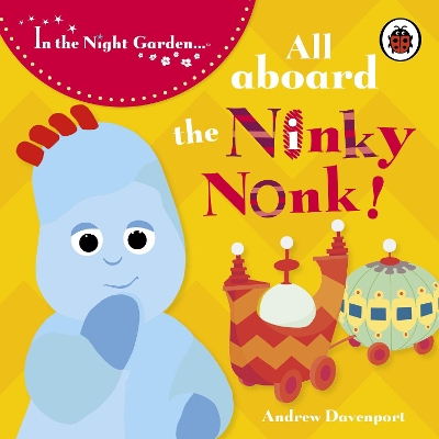 In the Night Garden: All Aboard the Ninky Nonk book