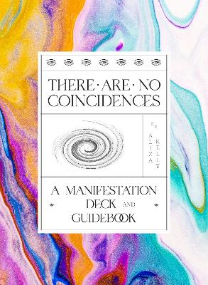 There Are No Coincidences: A Manifestation Deck & Guidebook book