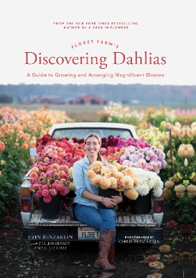 Floret Farm's Discovering Dahlias: A Guide to Growing and Arranging Magnificent Blooms book