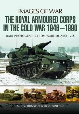 Royal Armoured Corps in the Cold War 1946 - 1990 book