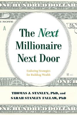 The Next Millionaire Next Door: Enduring Strategies for Building Wealth book